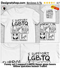 Funny art I support LGBTQ liquor guns beers titties quickies humor shirt