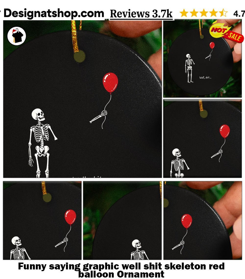 Funny saying graphic well shit skeleton red balloon shirt