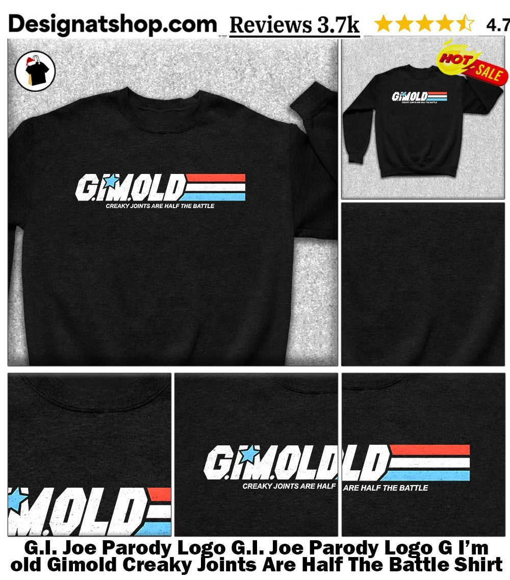 G.I. Joe Parody Logo G.I. Joe Parody Logo G I’m old Gimold Creaky Joints Are Half The Battle Shirt