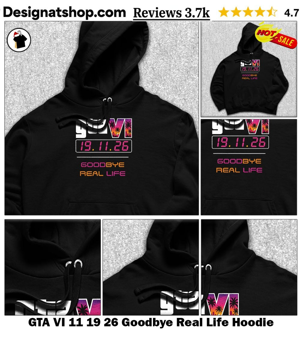 GTA VI 11 19 26 Goodbye Real Life shirt