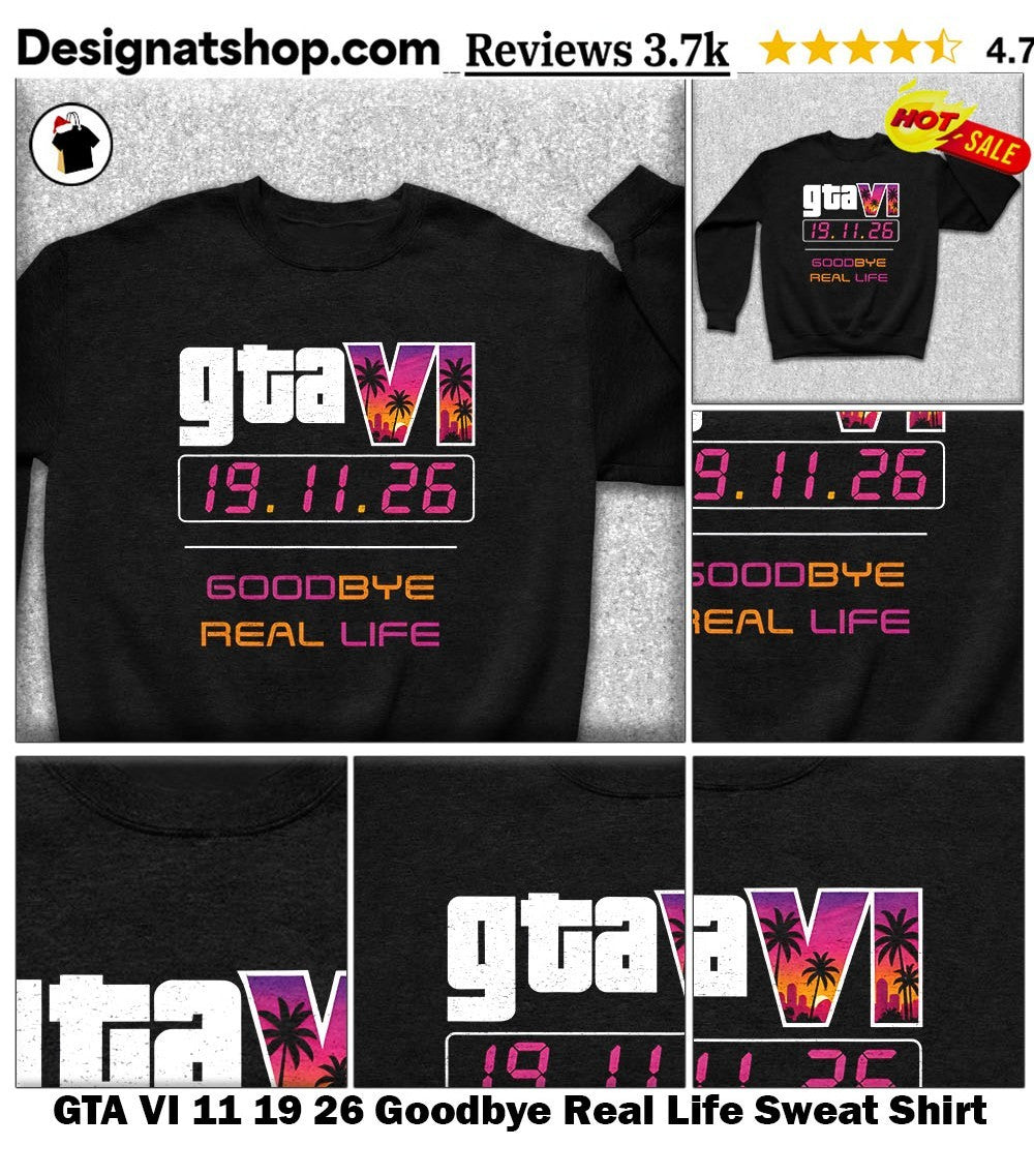 GTA VI 11 19 26 Goodbye Real Life shirt