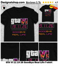 GTA VI 11 19 26 Goodbye Real Life shirt
