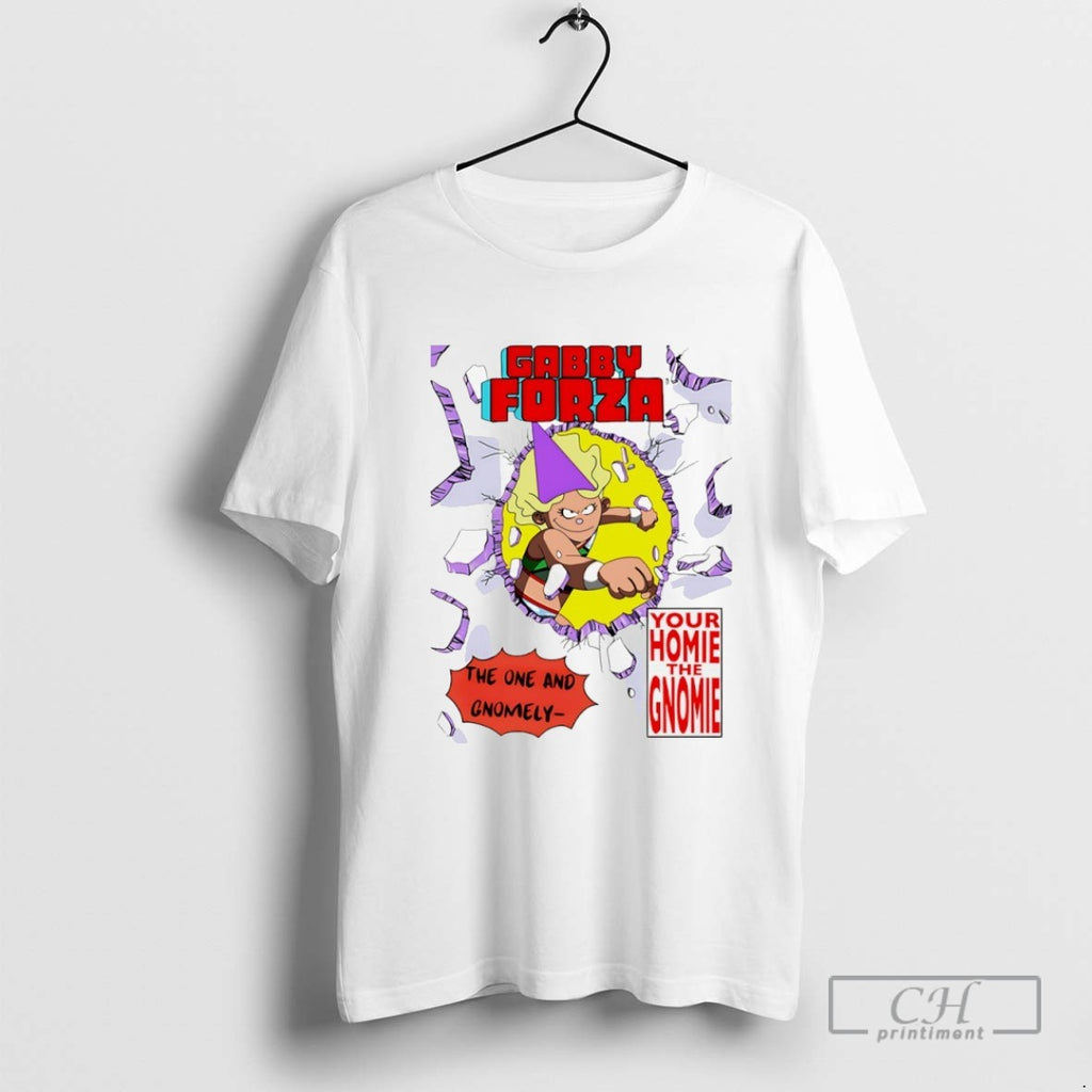 Gabby Forza The One And Gnomely Your Homie The Gnomie T Shirt Sweater