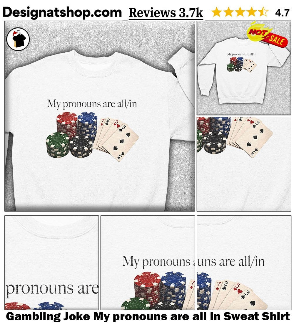 Gambling Joke My pronouns are all in shirt