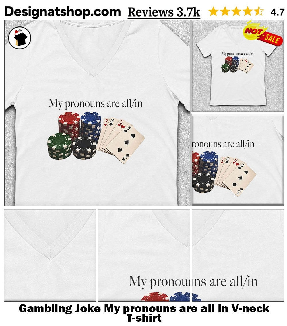 Gambling Joke My pronouns are all in shirt