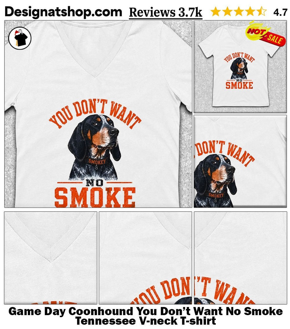 Game Day Coonhound You Don’t Want No Smoke Tennessee shirt