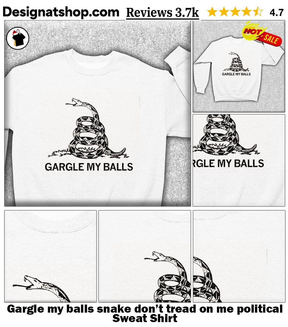 Gargle my balls snake don’t tread on me political shirt