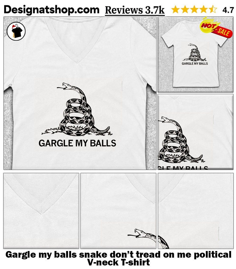 Gargle my balls snake don’t tread on me political shirt