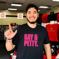 Gay and Petty LGBTQ Pride Sassy Funny Slogan shirt
