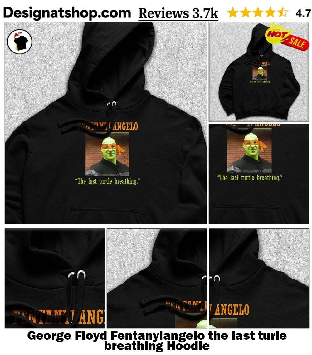 George Floyd Fentanylangelo the last turle breathing shirt