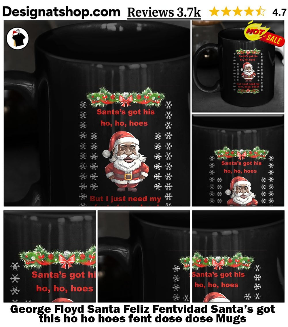 George Floyd Santa Feliz Fentvidad Santa’s got this ho ho hoes fent dose dose shirt