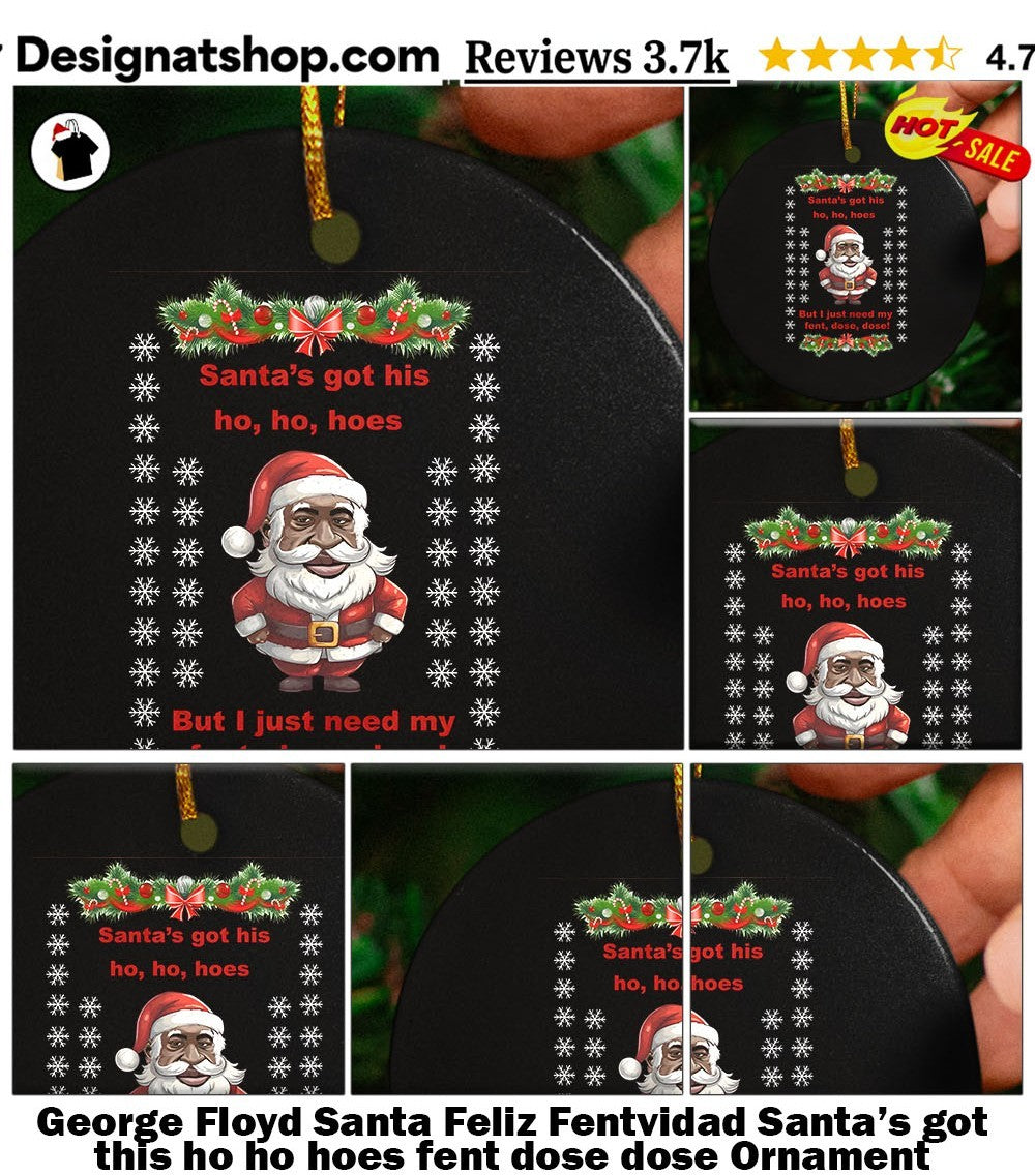 George Floyd Santa Feliz Fentvidad Santa’s got this ho ho hoes fent dose dose shirt
