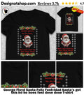 George Floyd Santa Feliz Fentvidad Santa’s got this ho ho hoes fent dose dose shirt
