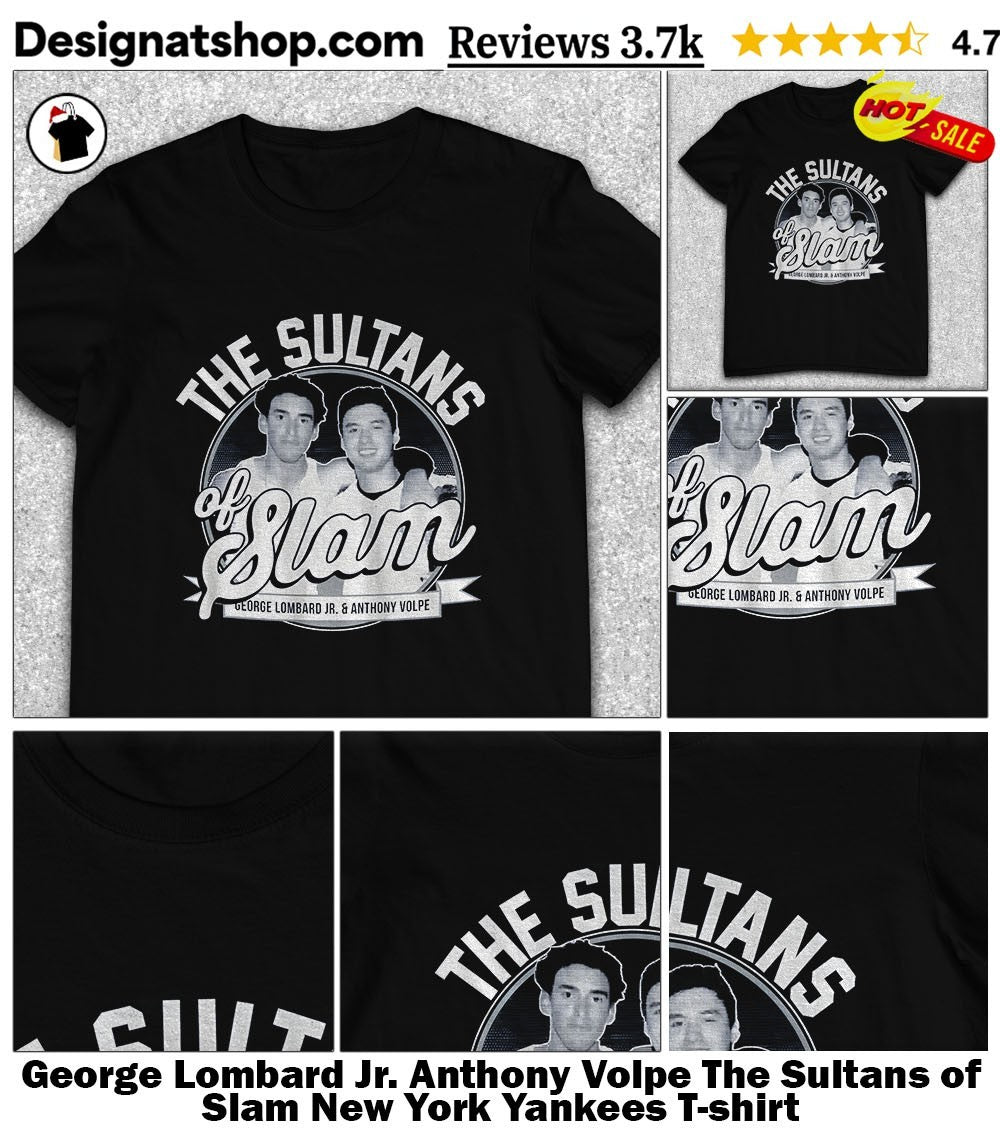 George Lombard Jr. Anthony Volpe The Sultans of Slam New York Yankees shirt
