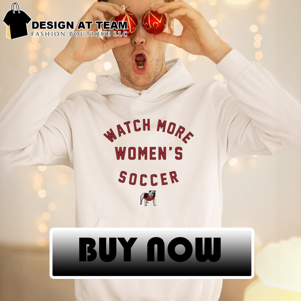 Georgia Bulldogs Watch More Women’s Soccer shirt