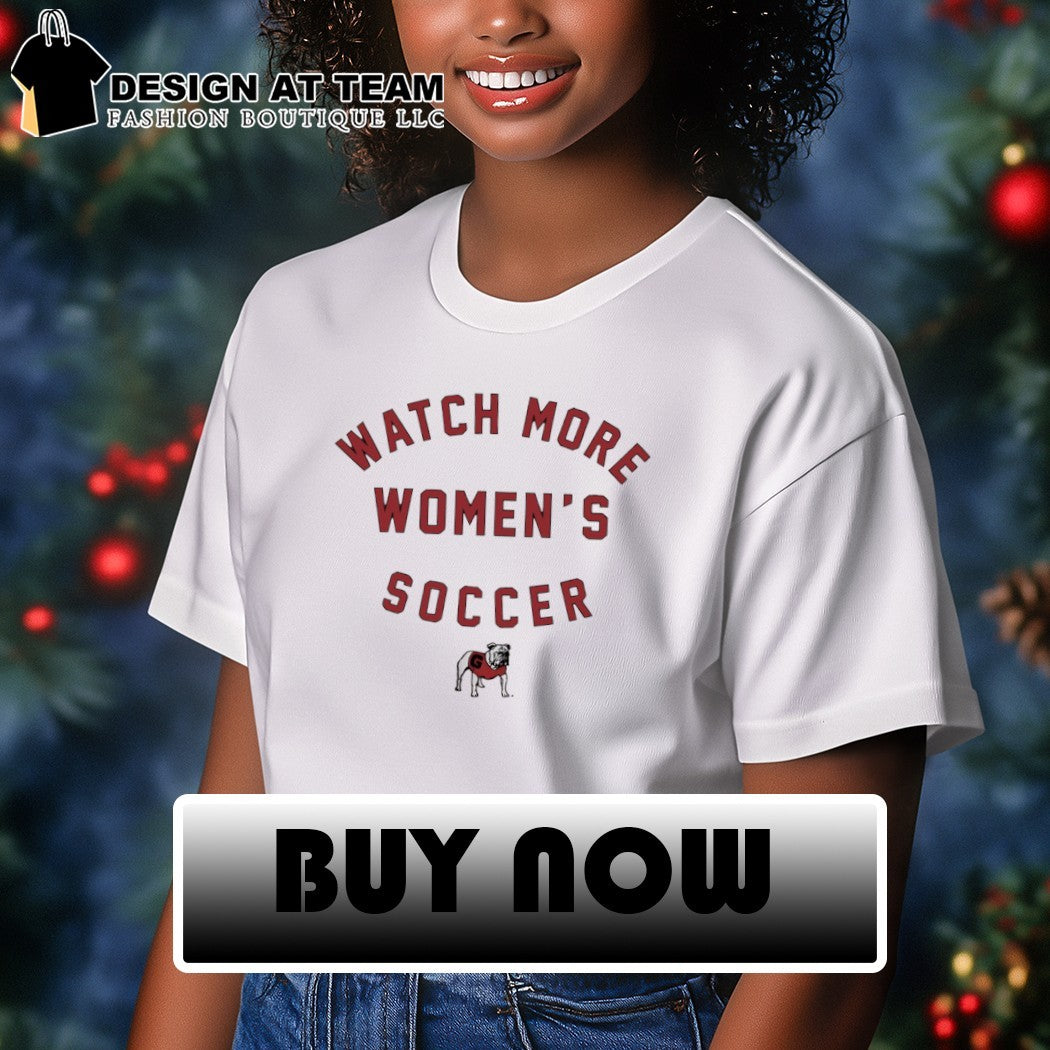 Georgia Bulldogs Watch More Women’s Soccer shirt