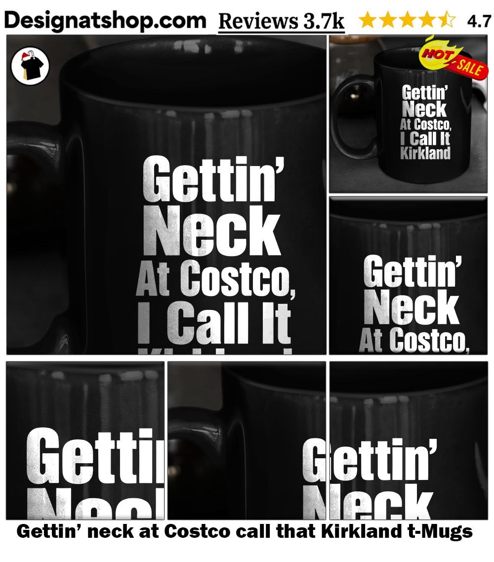 Gettin’ neck at Costco call that Kirkland t-shirt