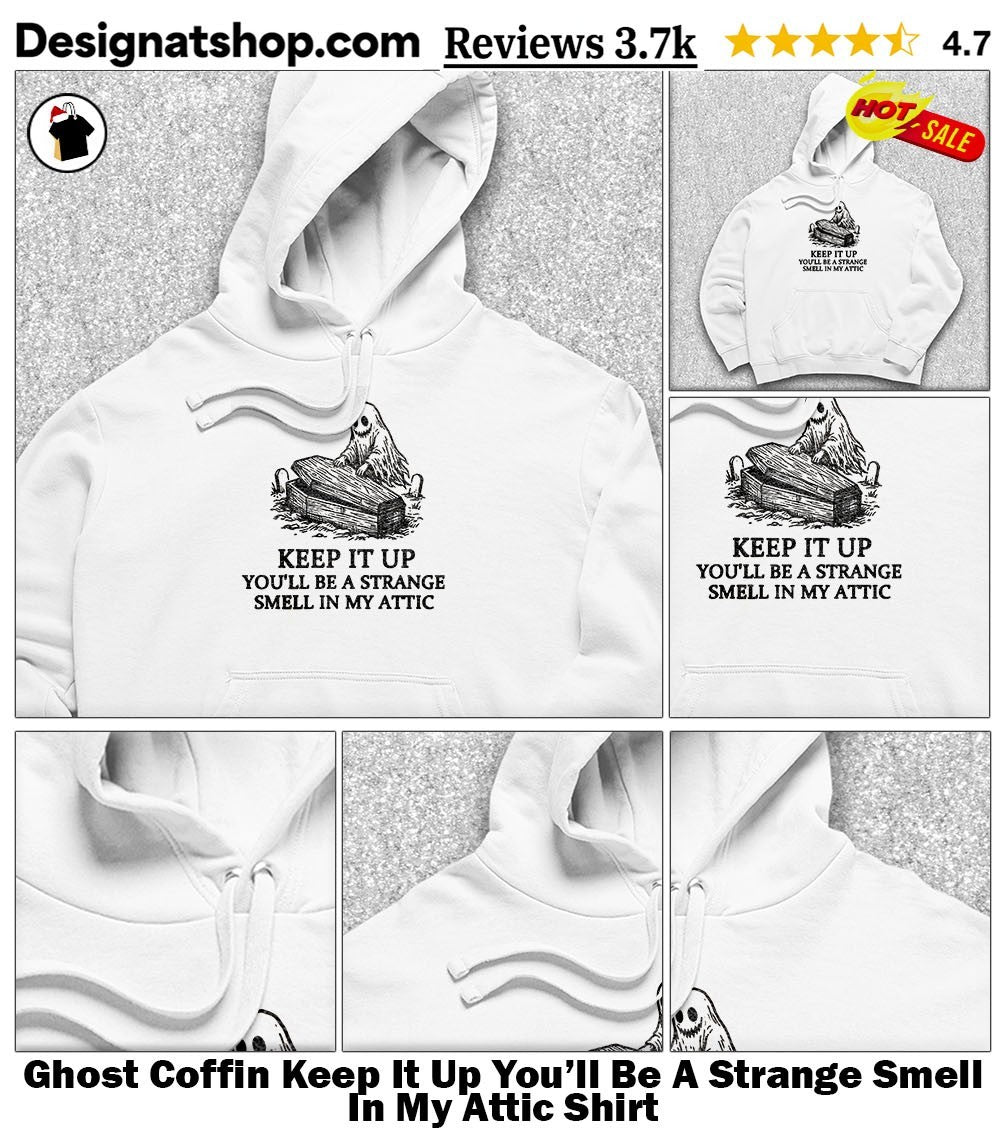 Ghost Coffin Keep It Up You’ll Be A Strange Smell In My Attic Shirt