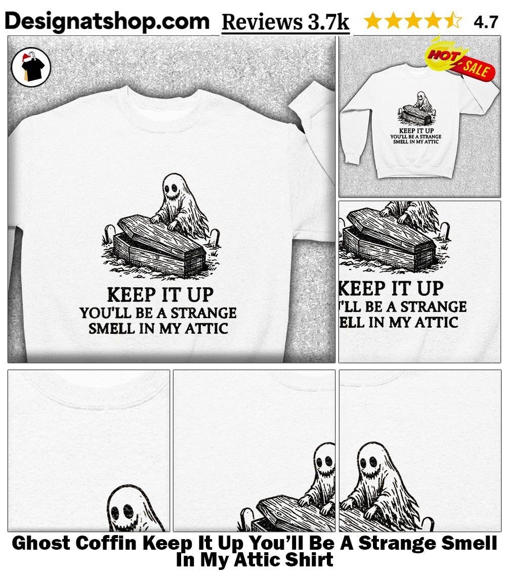 Ghost Coffin Keep It Up You’ll Be A Strange Smell In My Attic Shirt