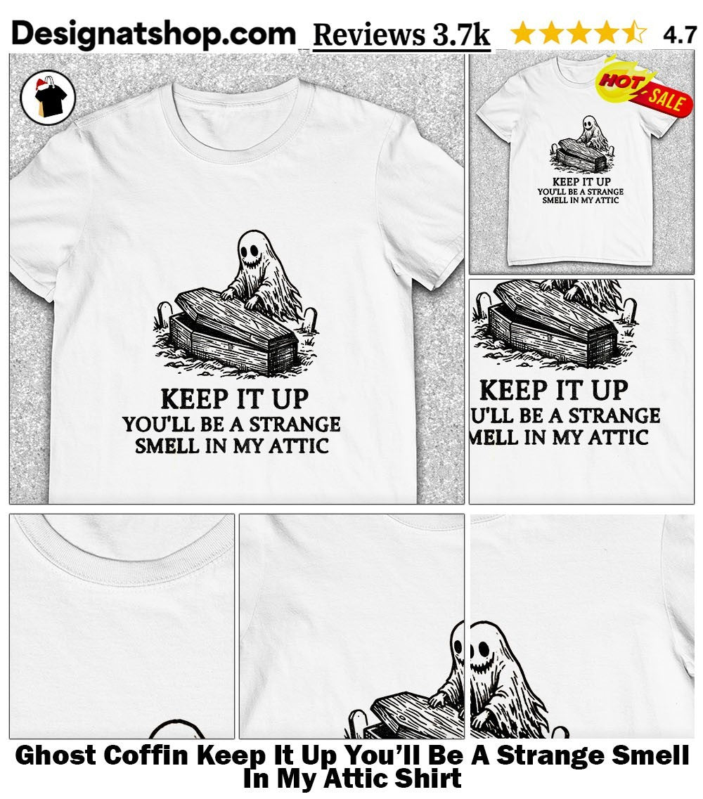 Ghost Coffin Keep It Up You’ll Be A Strange Smell In My Attic Shirt