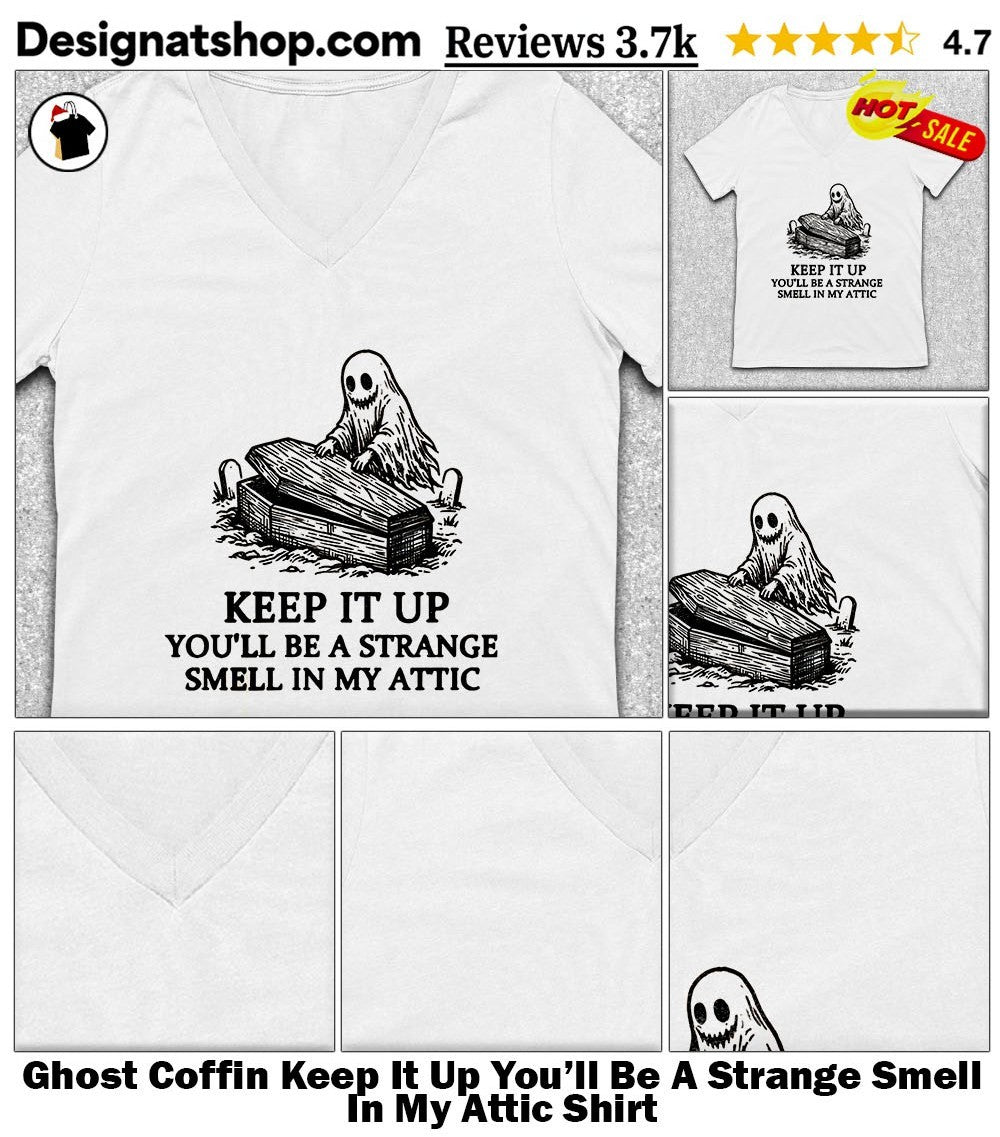 Ghost Coffin Keep It Up You’ll Be A Strange Smell In My Attic Shirt