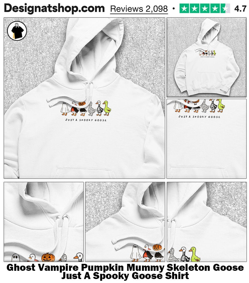 Ghost Vampire Pumpkin Mummy Skeleton Goose Just A Spooky Goose Shirt