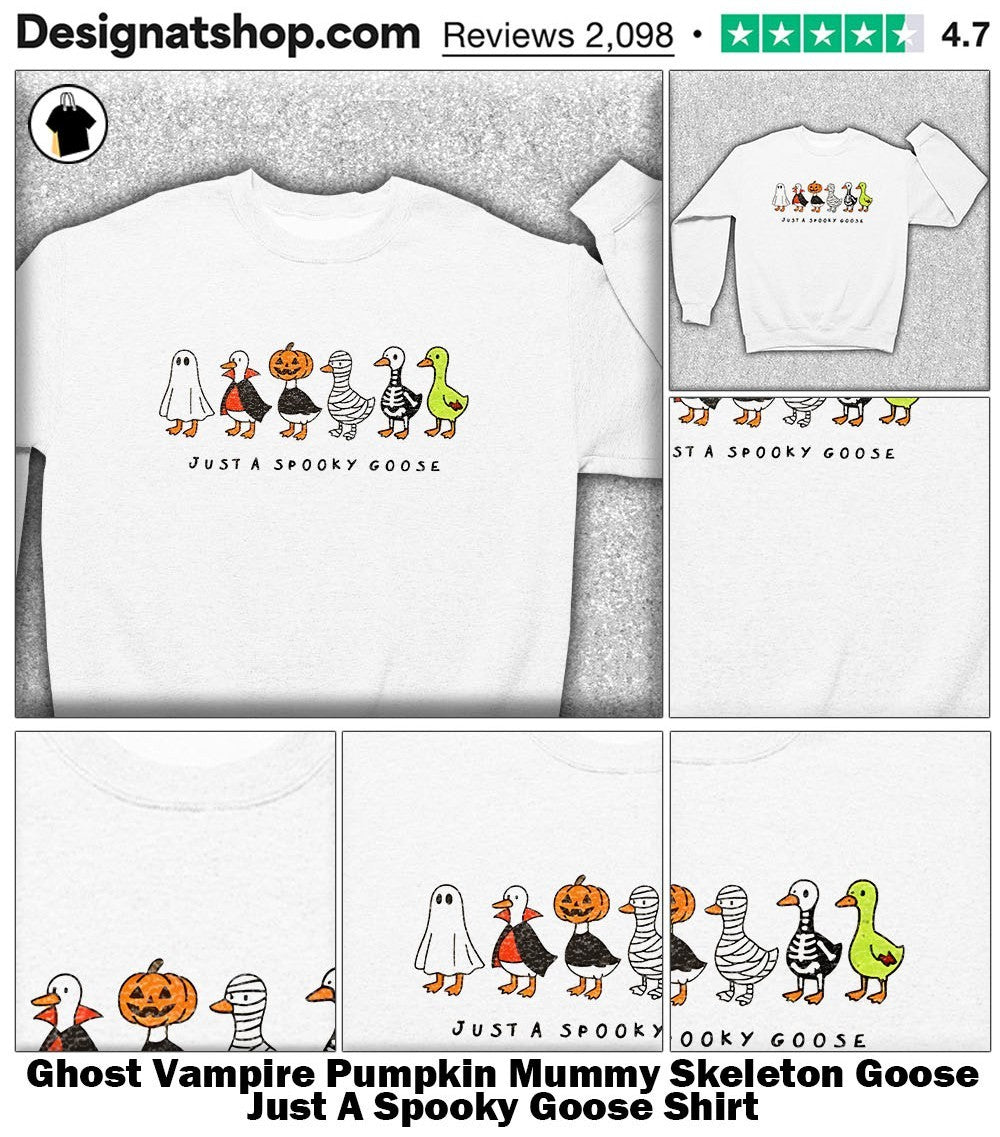Ghost Vampire Pumpkin Mummy Skeleton Goose Just A Spooky Goose Shirt