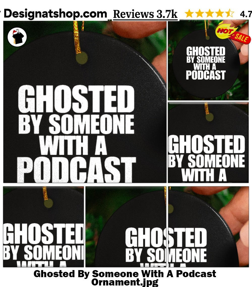 Ghosted By Someone With A Podcast shirt