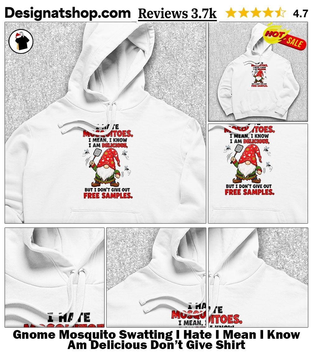 Gnome Mosquito Swatting I Hate I Mean I Know Am Delicious Don’t Give Shirt