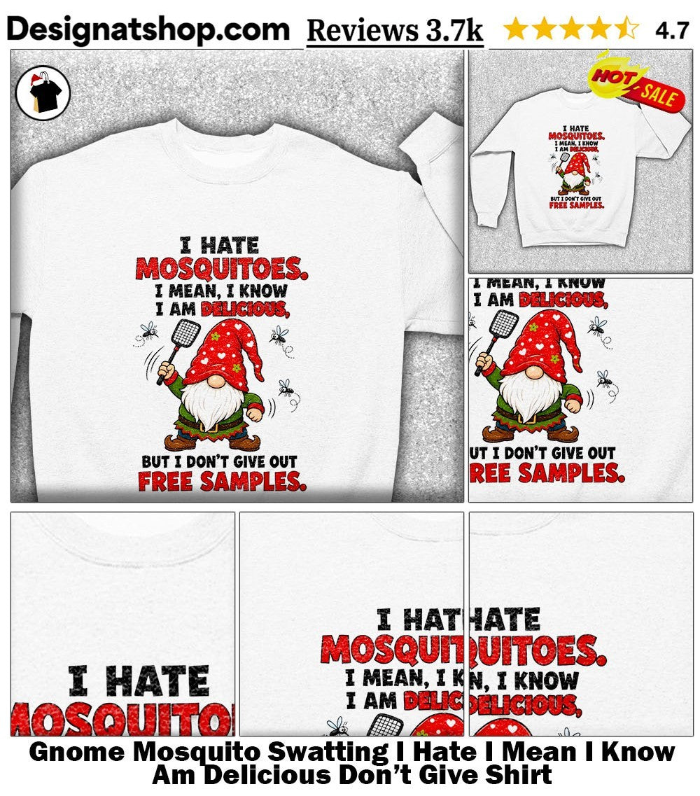 Gnome Mosquito Swatting I Hate I Mean I Know Am Delicious Don’t Give Shirt