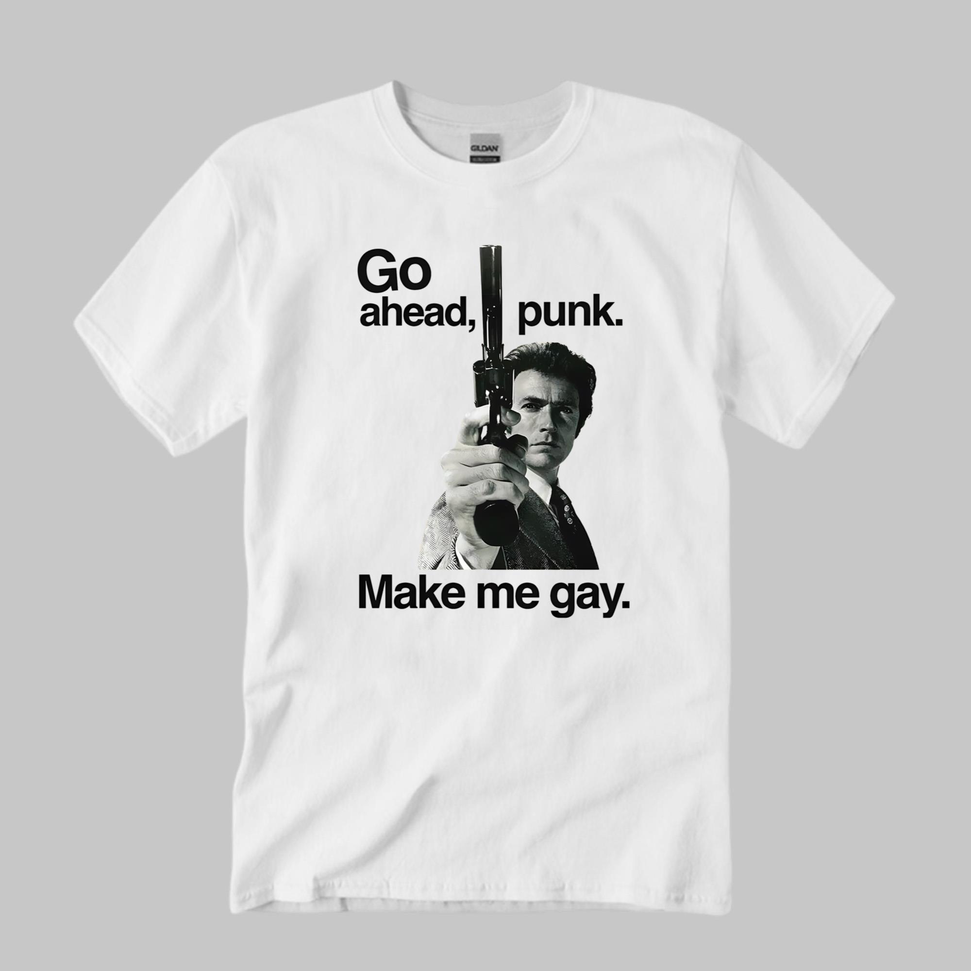 Go Ahead Punk Make Me Gay Shirt