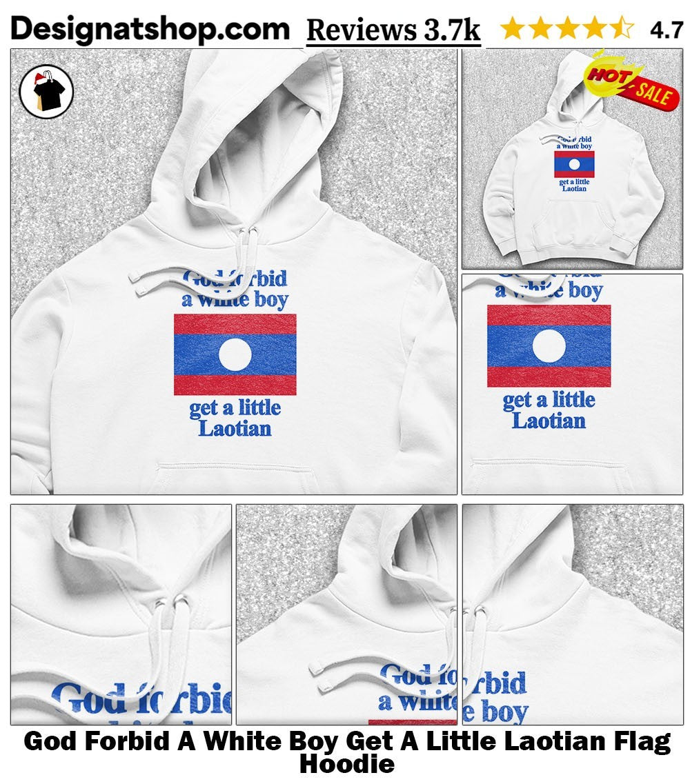 God Forbid A White Boy Get A Little Laotian Flag shirt