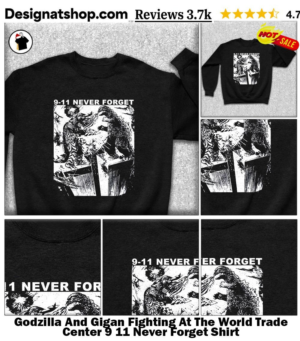 Godzilla And Gigan Fighting At The World Trade Center 9 11 Never Forget Shirt