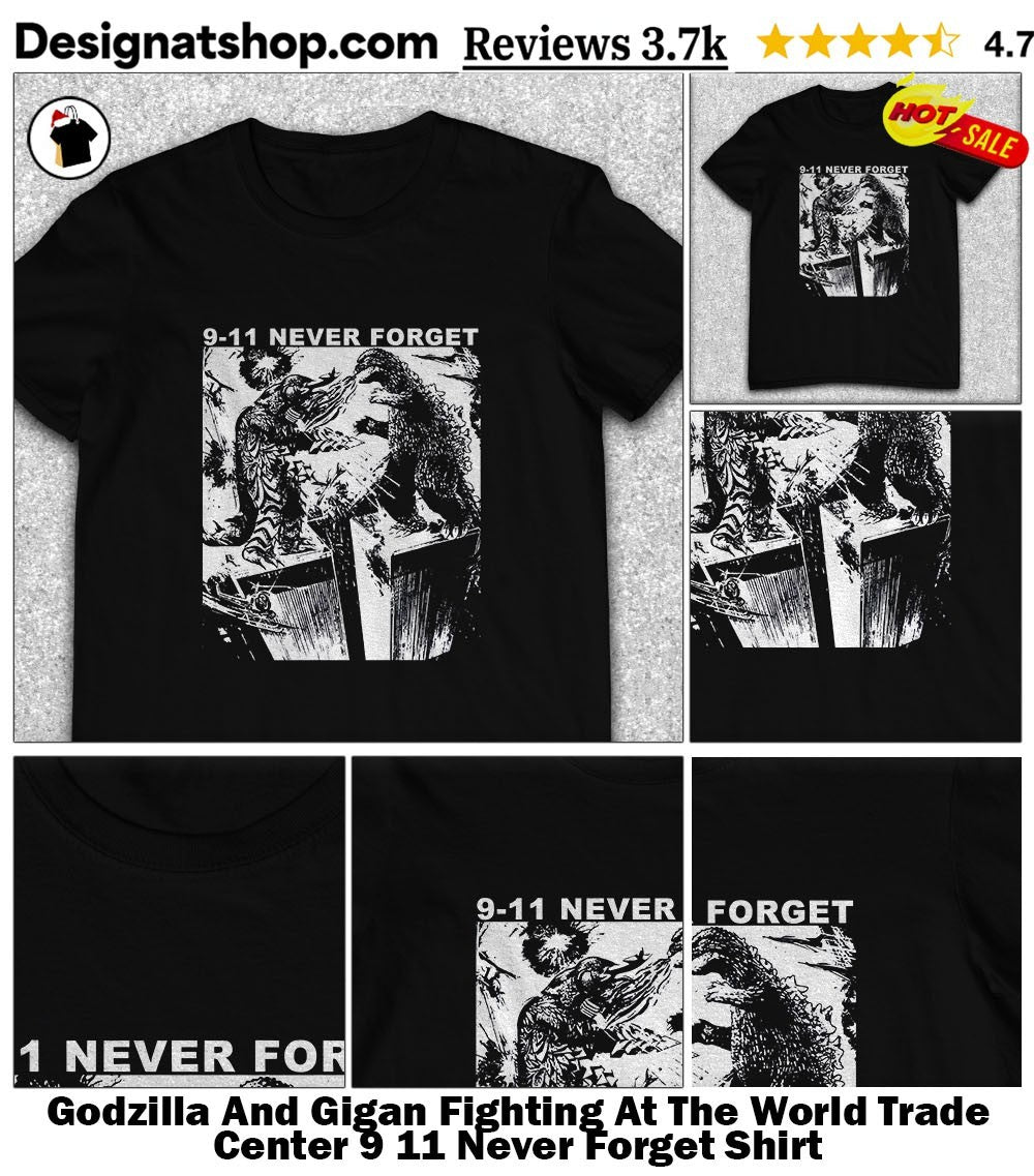 Godzilla And Gigan Fighting At The World Trade Center 9 11 Never Forget Shirt