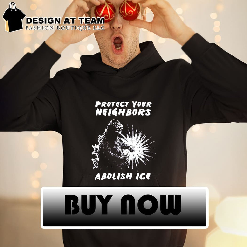 Godzilla Protect Your Neighbors Abolish ICE shirt