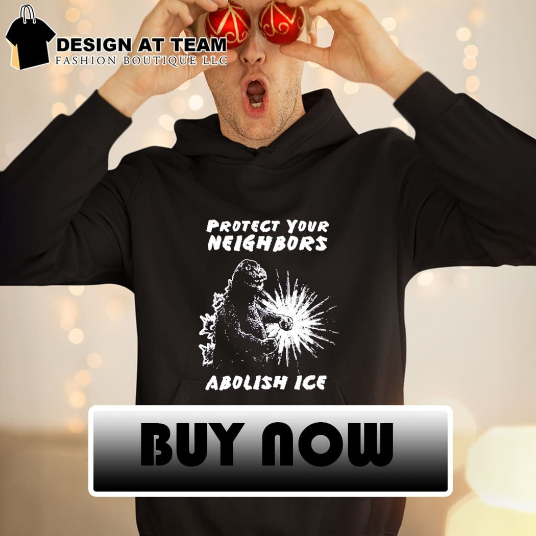 Godzilla Protect Your Neighbors Abolish ICE shirt