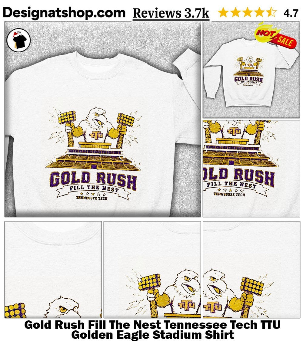 Gold Rush Fill The Nest Tennessee Tech TTU Golden Eagle Stadium Shirt