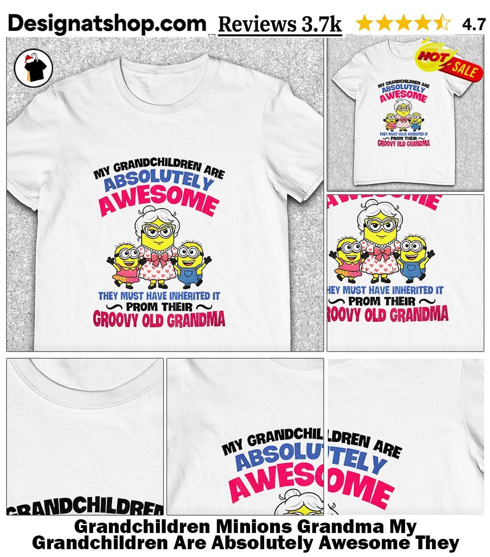 Grandchildren Minions Grandma My Grandchildren Are Absolutely Awesome They Must Shirt
