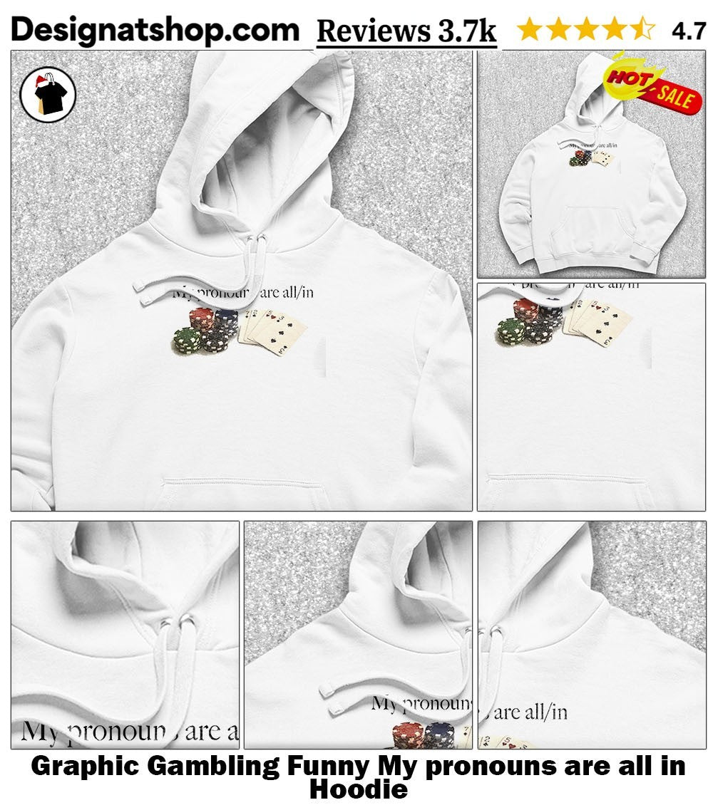 Graphic Gambling Funny My pronouns are all in shirt