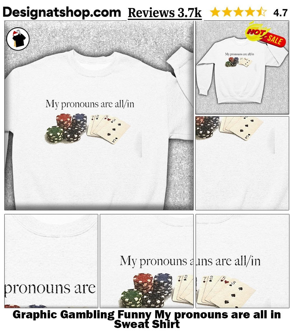 Graphic Gambling Funny My pronouns are all in shirt