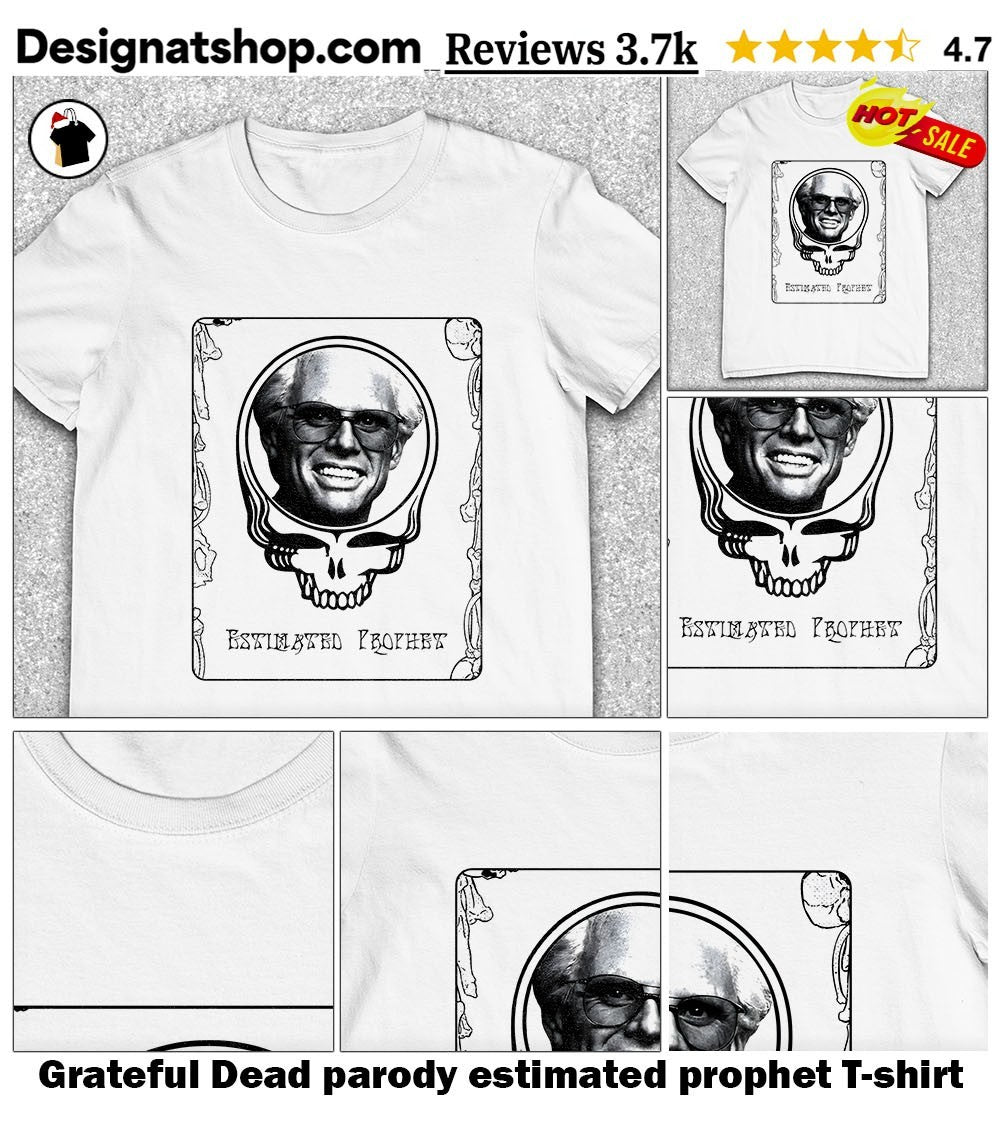 Grateful Dead parody estimated prophet shirt