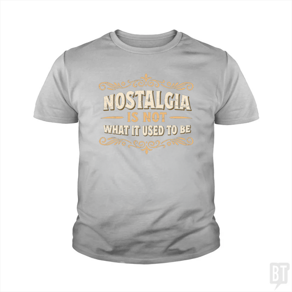 Nostalgia Is Not What It Used To Be Kids Shirt