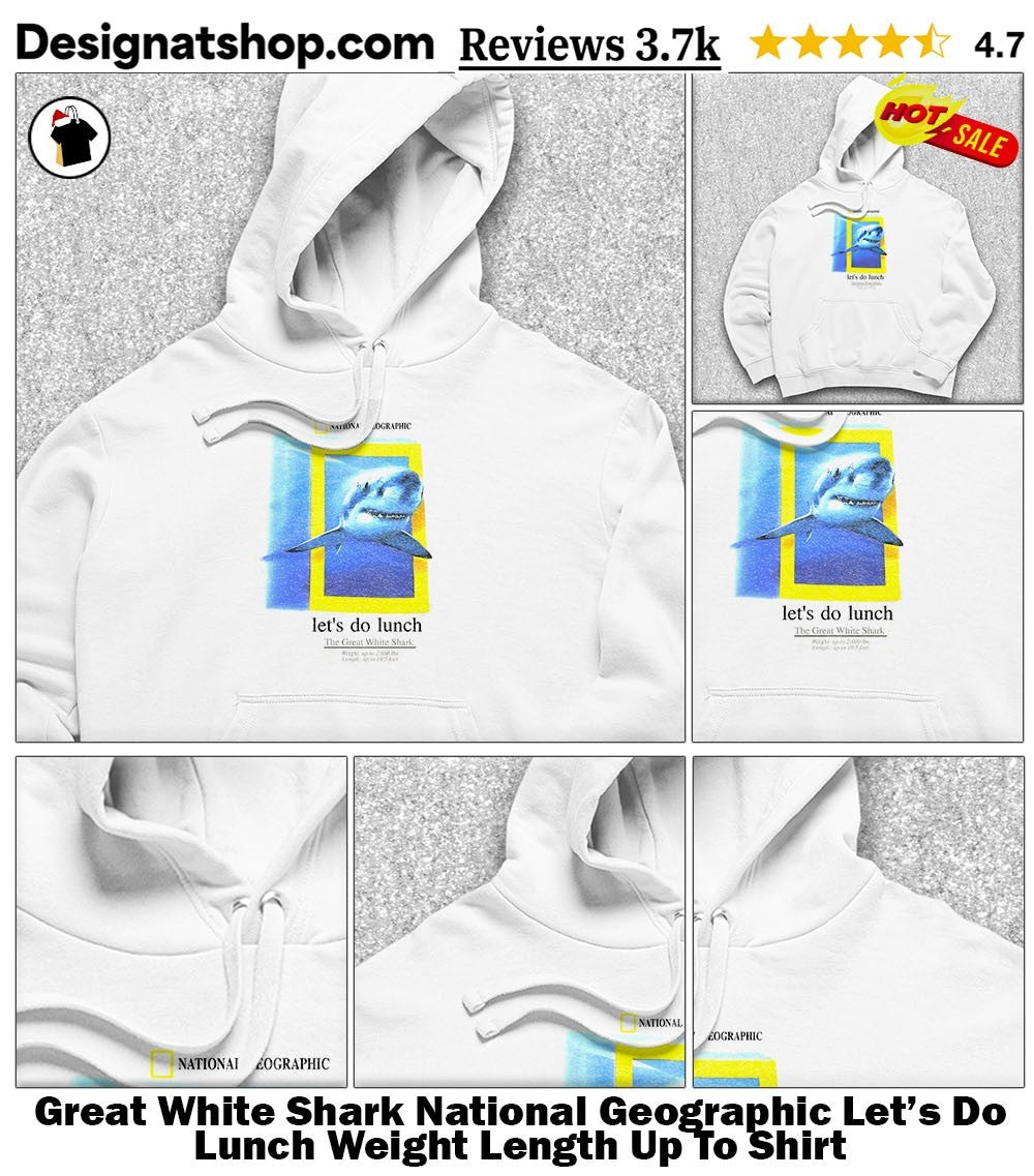 Great White Shark National Geographic Let’s Do Lunch Weight Length Up To Shirt