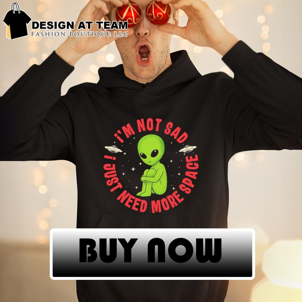 Green man I’m not sad I just need more space shirt