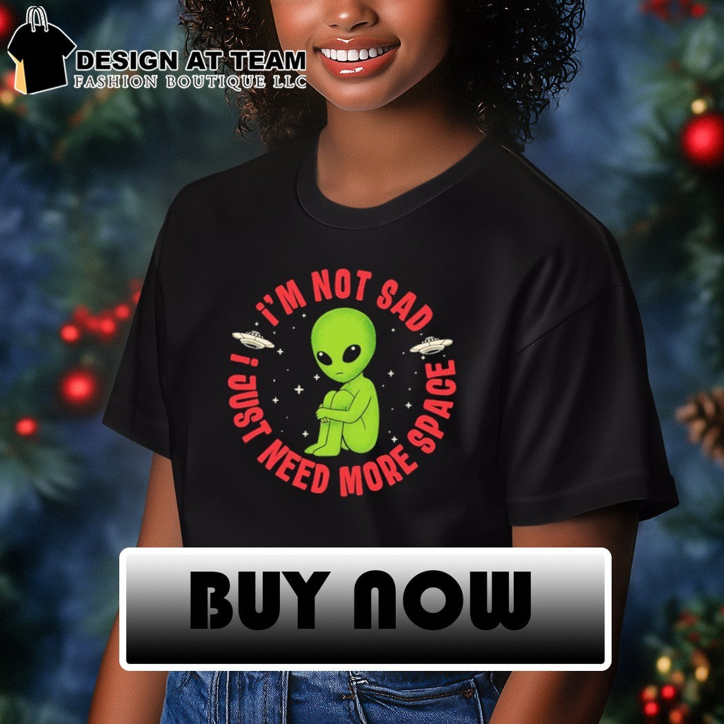 Green man I’m not sad I just need more space shirt