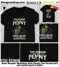 Grim Reaper Skeleton Coin Penny Two-faced and not worth much shirt