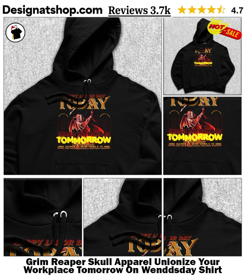 Grim Reaper Skull Apparel Unionize Your Workplace Tomorrow On Wenddsday Shirt