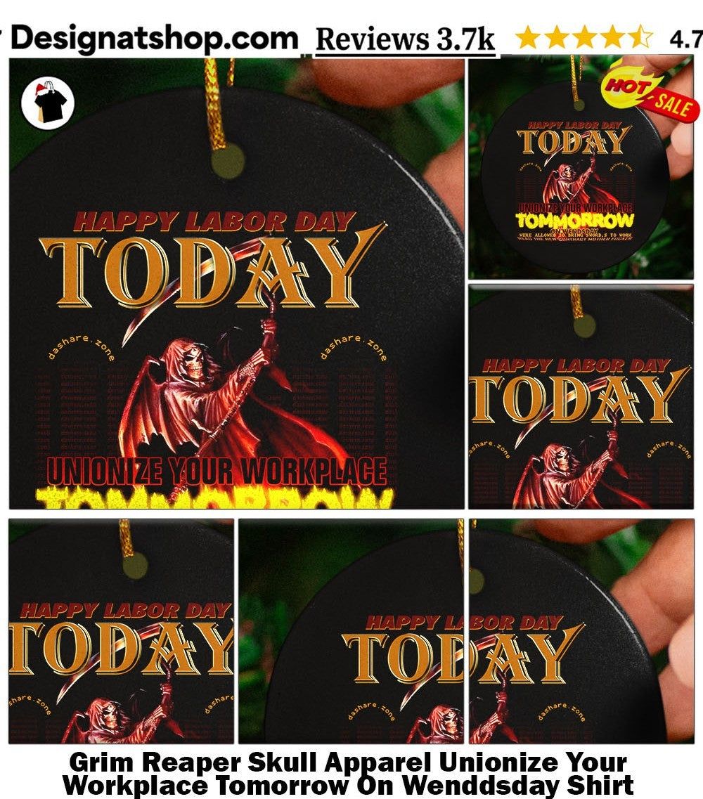 Grim Reaper Skull Apparel Unionize Your Workplace Tomorrow On Wenddsday Shirt