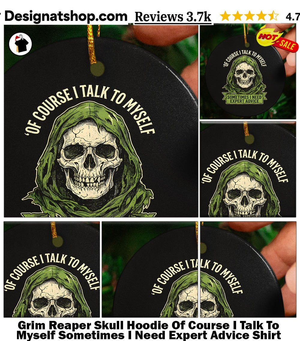 Grim Reaper Skull Hoodie Of Course I Talk To Myself Sometimes I Need Expert Advice Shirt