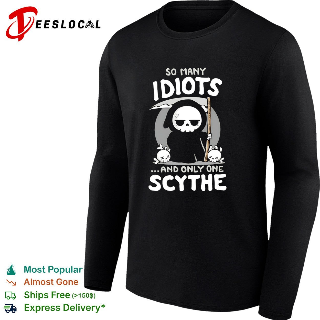 Grim Reaper so many idiots and only one scythe cartoon skeleton shirt